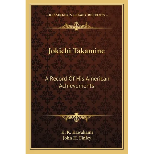 Jokichi Takamine: A Record Of His American Achievements - Paperback