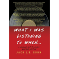 What I Was Listening To When ...: A Memoir Set To Music - Hardcover