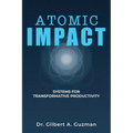 Atomic Impact: Systems for Transformative Productivity - Paperback
