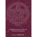 A Wiccan Bible: Exploring the Mysteries of the Craft from Birth to Summerland - Paperback