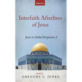 Interfaith Afterlives of Jesus: Jesus in Global Perspective 2 - Paperback