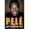 Why Soccer Matters: A Look at More Than Sixty Years of International Soccer - Paperback