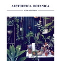 Aesthetica Botanica: A Life with Plants - Hardcover