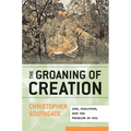 Groaning of Creation: God, Evolution, and the Problem of Evil - Paperback