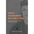 God's Instrument but for a Time: Hugh Latimer's Self-Perception as a Reformist Clergyman in Tudor England - Paperback