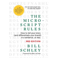 The Micro-Script Rules: How to tell your story (and differentiate your brand) in a sentence...or less. - Hardcover