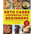Keto Carbs Cookbook for Beginners: Favorites Made Low Carb to Kick-Start Your Diet - Paperback