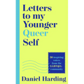 Letters to My Younger Queer Self: Inspiring, Influential Voices from the Lgbtqia+ Community - Hardcover