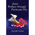 Even Broken-Winged Divas Can Fly - Paperback