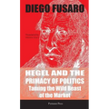 Hegel and the Primacy of Politics: Taming the Wild Beast of the Market - Hardcover