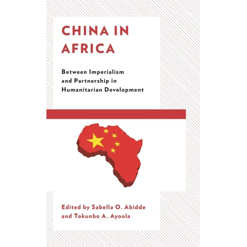 China in Africa: Between Imperialism and Partnership in Humanitarian Development - Paperback