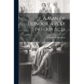 A man of Honour, a Play in Four Acts - Paperback