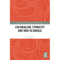 Colonialism, Ethnicity and War in Angola - Paperback
