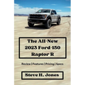 The All-New 2023 Ford-150 Raptor R: Review Features Pricing Specs - Paperback