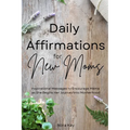 Daily Affirmations for New Moms - Paperback