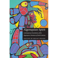 Algonquian Spirit: Contemporary Translations of the Algonquian Literatures of North America - Paperback