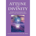 Attune to Divinity: Energy Activations for Health and Enlightenment - Hardcover