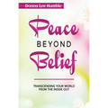Peace Beyond Belief: Transcending Your World From the Inside Out - Paperback