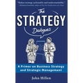 The Strategy Dialogues: A Primer on Business Strategy and Strategic Management - Hardcover