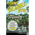 Down by the Los Angeles River: Friends of the Los Angeles Rivers Official Guide - Paperback