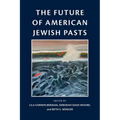 The Future of American Jewish Pasts - Hardcover