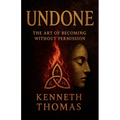 Undone: The Art of Becoming Without Permission - Paperback