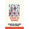 Mahjong for Beginners: Unlocking Fun and Quick Learning with Simple Techniques - Paperback