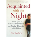 Acquainted with the Night: A Parent's Quest to Understand Depression and Bipolar Disorder in His Children - Paperback