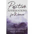 Positive Affirmations For Women: 250 Motivating Quotes & Affirmations to Inspire your Wonderful Growth. - Hardcover
