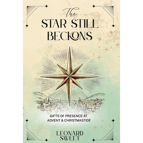 The Star Still Beckons: Gifts of Presence at Advent & Christmastide - Hardcover