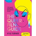 The Queer Film Guide: 100 Great Movies That Tell Lgbtqia+ Stories - Hardcover