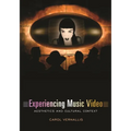 Experiencing Music Video: Aesthetics and Cultural Context - Paperback