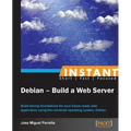 Instant Debian: Build a Web Server - Paperback
