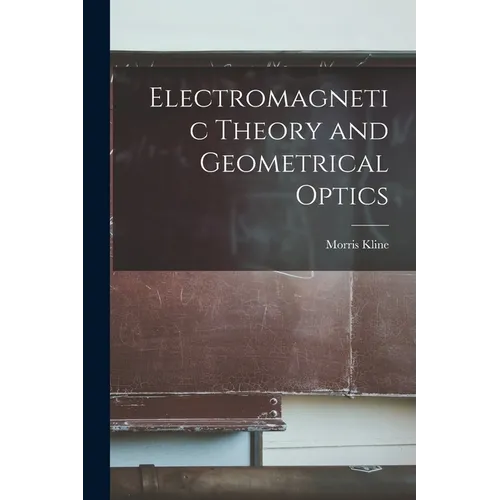 Electromagnetic Theory and Geometrical Optics - Paperback