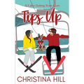 Tips Up: A Fake Dating Rom Com - Paperback