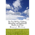 The Top 365 Fun, Uplifting, Motivating, and Inspirational Quotes of all Time - Paperback