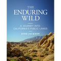 The Enduring Wild: A Journey Into California's Public Lands - Hardcover