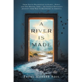 A River Is Made: From South Waziristan to Kabul, Dubai, and Des Moines, Iowa - An Afghan Refugee's Journey from War to Belonging in America - Paperback