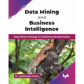 Data Mining and Business Intelligence: Data-driven strategy for business transformation (English Edition) - Paperback