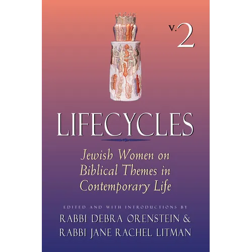 Lifecycles Volume 2: Jewish Women on Biblical Themes in Contemporary Life - Paperback