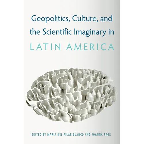 Geopolitics, Culture, and the Scientific Imaginary in Latin America - Paperback