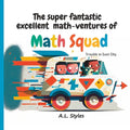 The super fantastic excellent math-ventures of Math Squad - Paperback