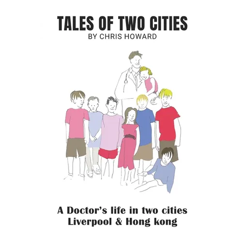 Tales of Two Cities: A doctor's life in Liverpool and Hong Kong - Paperback