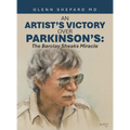 An Artist's Victory over Parkinson's: The Barclay Sheaks Miracle - Hardcover