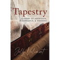 Tapestry: A Story of Adoption, Acceptance, and Destiny - Paperback