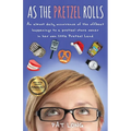 As the Pretzel Rolls: An almost daily occurrence of the offbeat happenings to a pretzel store owner in her own little Pretzel Land - Paperback