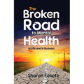 The Broken Road to Mental Health: In Life and in Business - Paperback