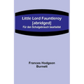 Little Lord Fauntleroy [abridged]: Für den Schulgebrauch bearbeitet - Paperback