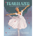 Trailblazer: The Story of Ballerina Raven Wilkinson - Hardcover