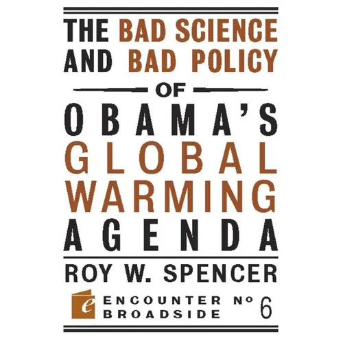 The Bad Science and Bad Policy of Obama?s Global Warming Agenda - Paperback
